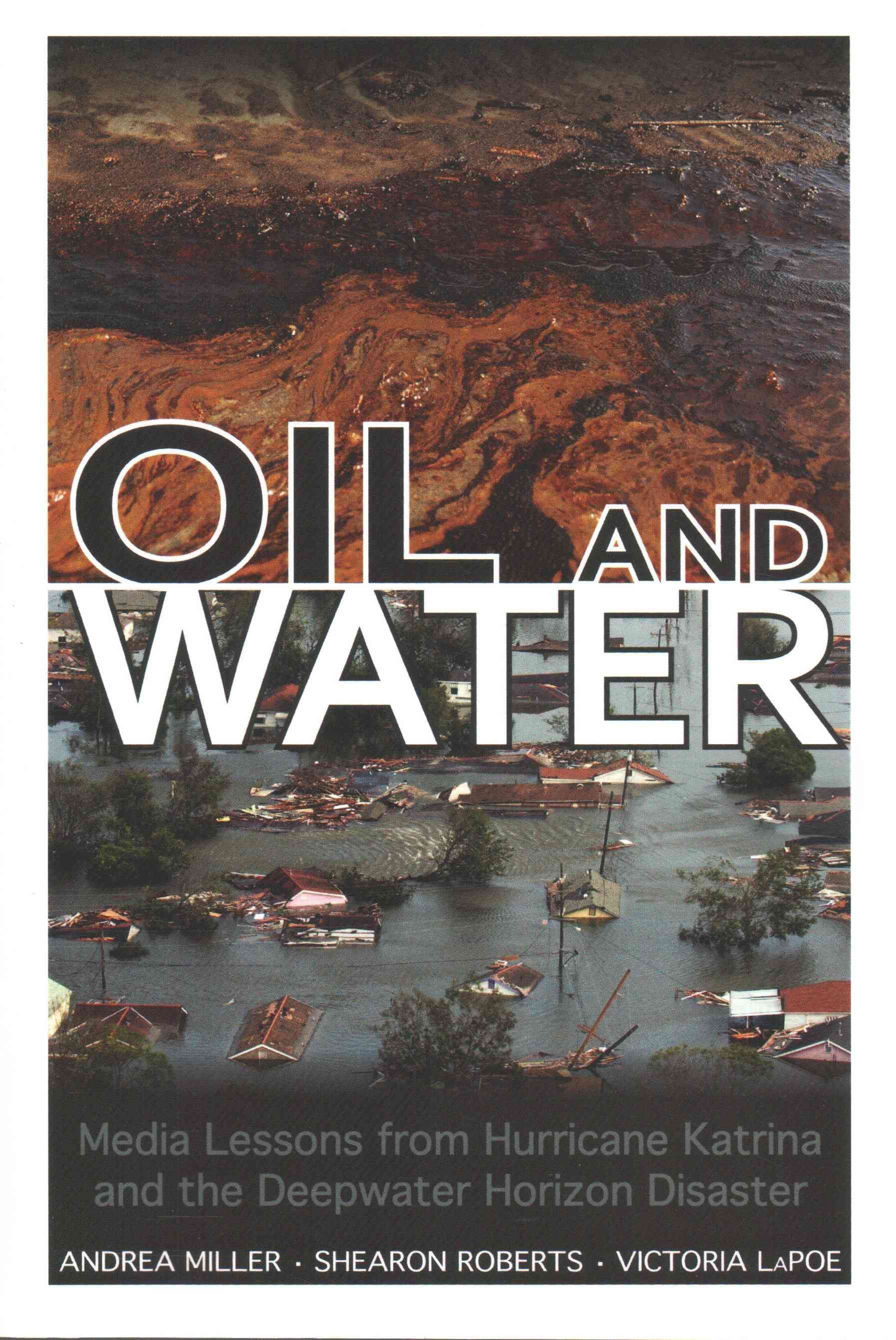 Oil and Water: Media Lessons from Hurricane Katrina and the Deepwater Horizon Disaster