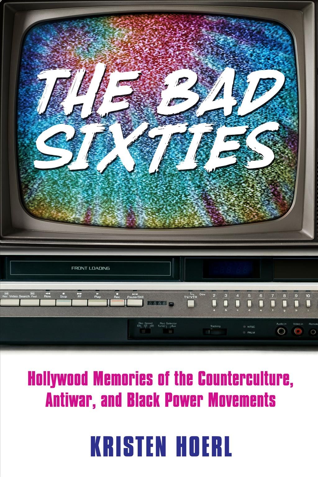 The Bad Sixties By Kristen Hoerl 9781496817235 (Hardback)
