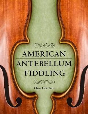 American Antebellum Fiddling By Goertzen, Chris 9781496827289