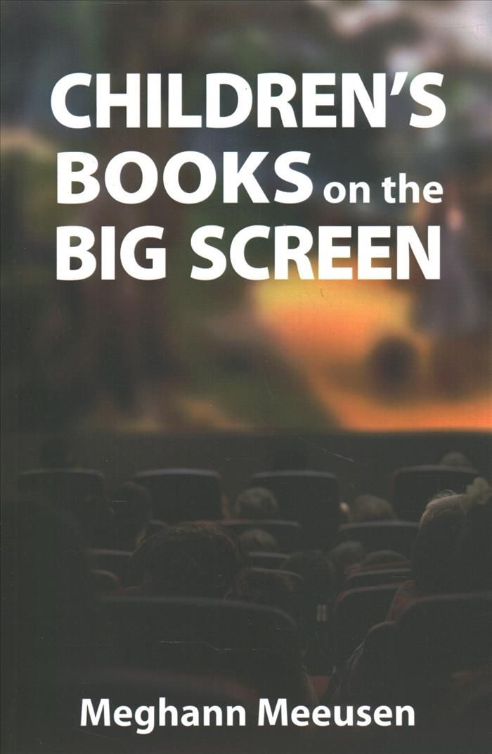 Children's Books on the Big Screen By Meeusen, Meghann 9781496828651