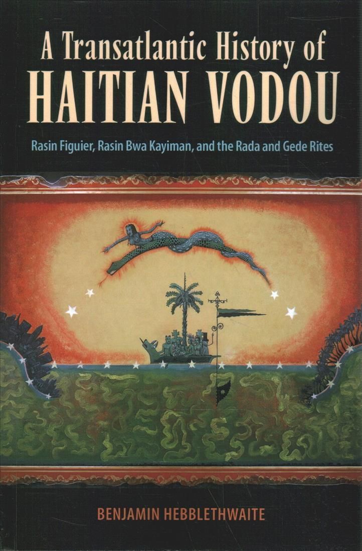 Transatlantic History of Haitian Vodou: Rasin Figuier, Rasin Bwa Kayiman, and the Rada and Gede Rites