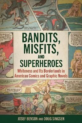 Bandits, Misfits, and Superheroes By Josef Benson, Doug Singsen