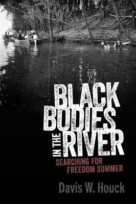 Black Bodies in the River By Davis W. Houck 9781496840783 (Paperback)