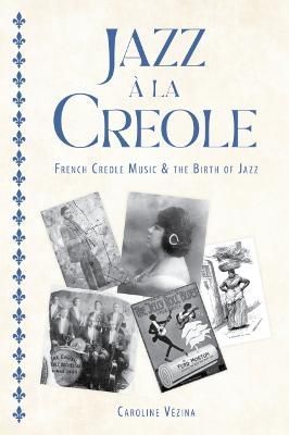 Jazz À La Creole By Caroline Vézina 9781496842428 (Paperback)