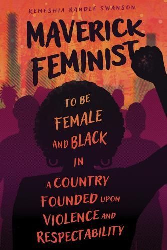Maverick Feminist By Kemeshia Randle Swanson 9781496850652 (Paperback)