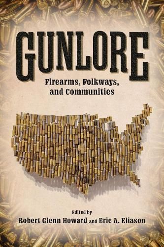 Gunlore By Robert Glenn Howard (editor), Eric A. Eliason (editor)
