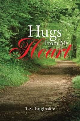 Hugs from My Heart By T S Kuginskie 9781496902474 (Paperback)