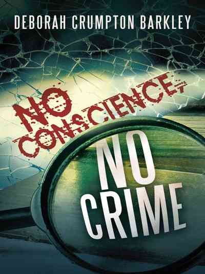 No Conscience, No Crime By Deborah Crumpton Barkley 9781496904997