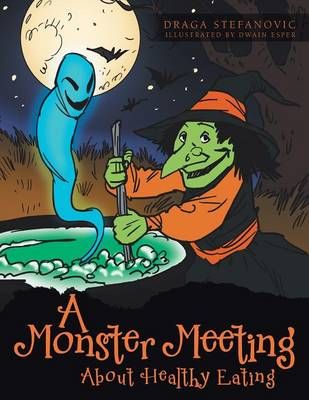 A Monster Meeting about Healthy Eating By Draga Stefanovic (Paperback)