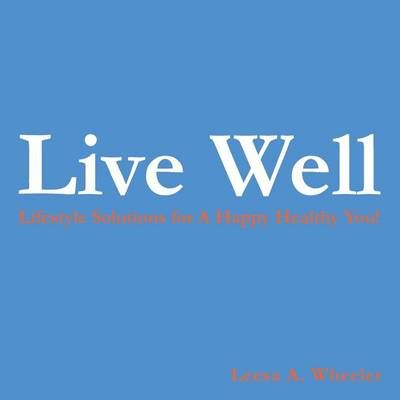 Live Well By Leesa A Wheeler 9781496922120 (Paperback)