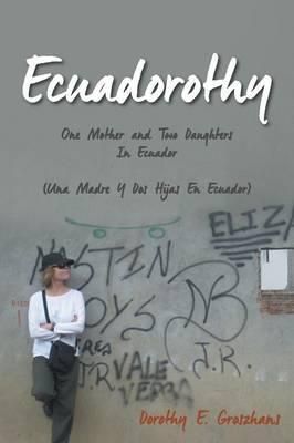 Ecuadorothy By Dorothy E Groszhans 9781496925503 (Paperback)