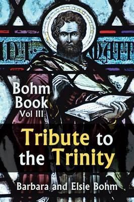 Tribute to the Trinity By Barbara Bohm 9781496928160 (Paperback)