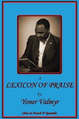 Lexicon of Praise By Yoner Valmyr 9781496933409 (Paperback)
