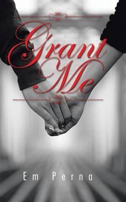 Grant Me By Perna, Em 9781496940124 (Hardback)