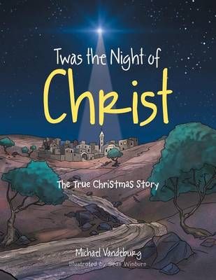 Twas the Night of Christ By Michael Vandeburg 9781496949769