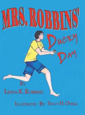 Mrs. Robbins Ducky Day By Linda K Robbins 9781496951380 (Hardback)