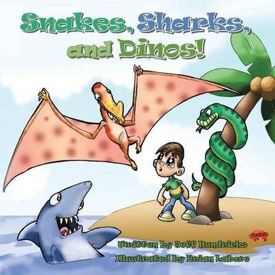 Snakes, Sharks, and Dinos! By Jeff Hendricks 9781496951861 (Paperback)