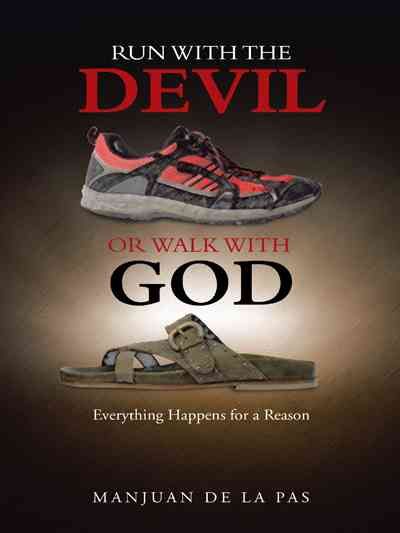 Run With the Devil or Walk With God By Manjuan De La Pas 9781496953001