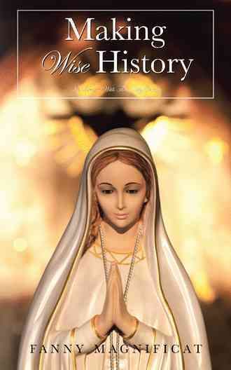 MAKING Wise History: In Union With The Holy Trinity 9781496960474