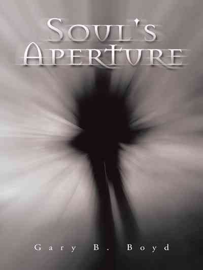 Soul's Aperture By Gary B Boyd 9781496962331 (Paperback)