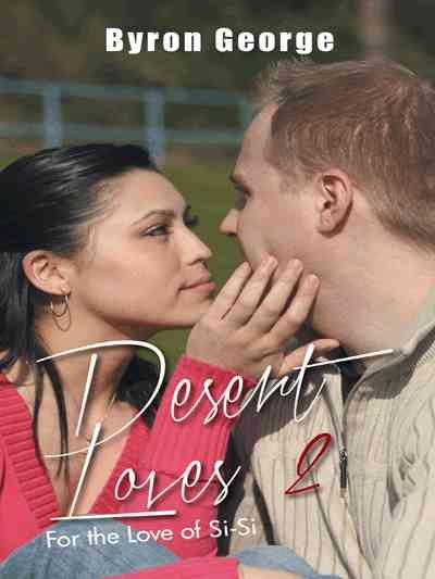 Desert Loves 2: For the Love of Si-Si By George, Byron 9781496983510