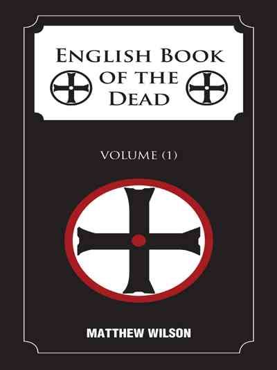 English Book of the Dead: Volume (1) By Wilson, Matthew 9781496985460