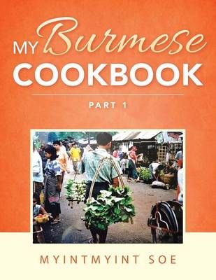 My Burmese Cookbook By Myintmyint Soe 9781496993458 (Paperback)