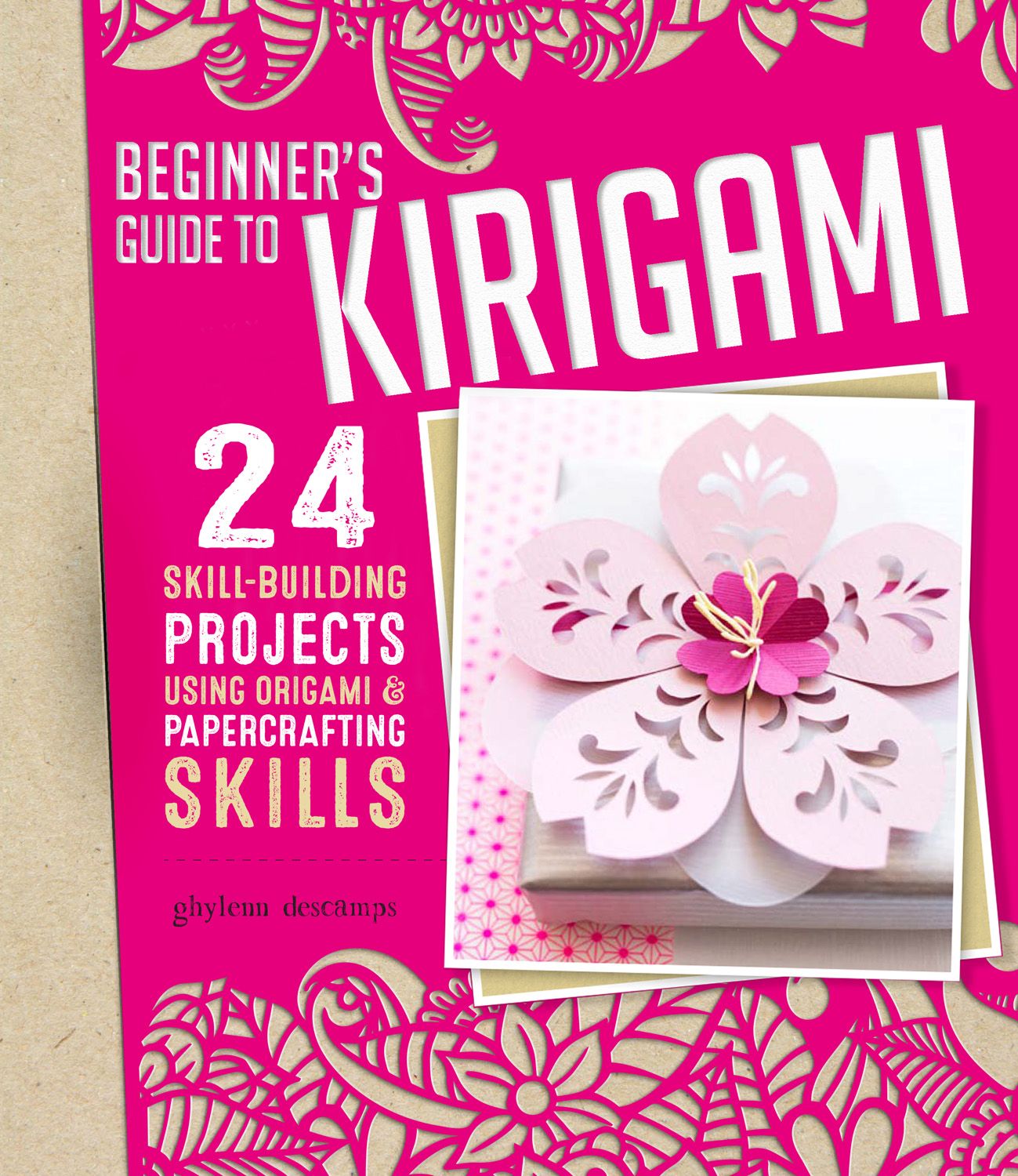 Beginner's Guide to Kirigami By Ghylenn Descamps 9781497100169