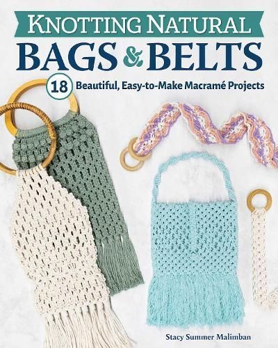 Knotting Natural Bags & Belts By Stacy Summer Malimban 9781497101418