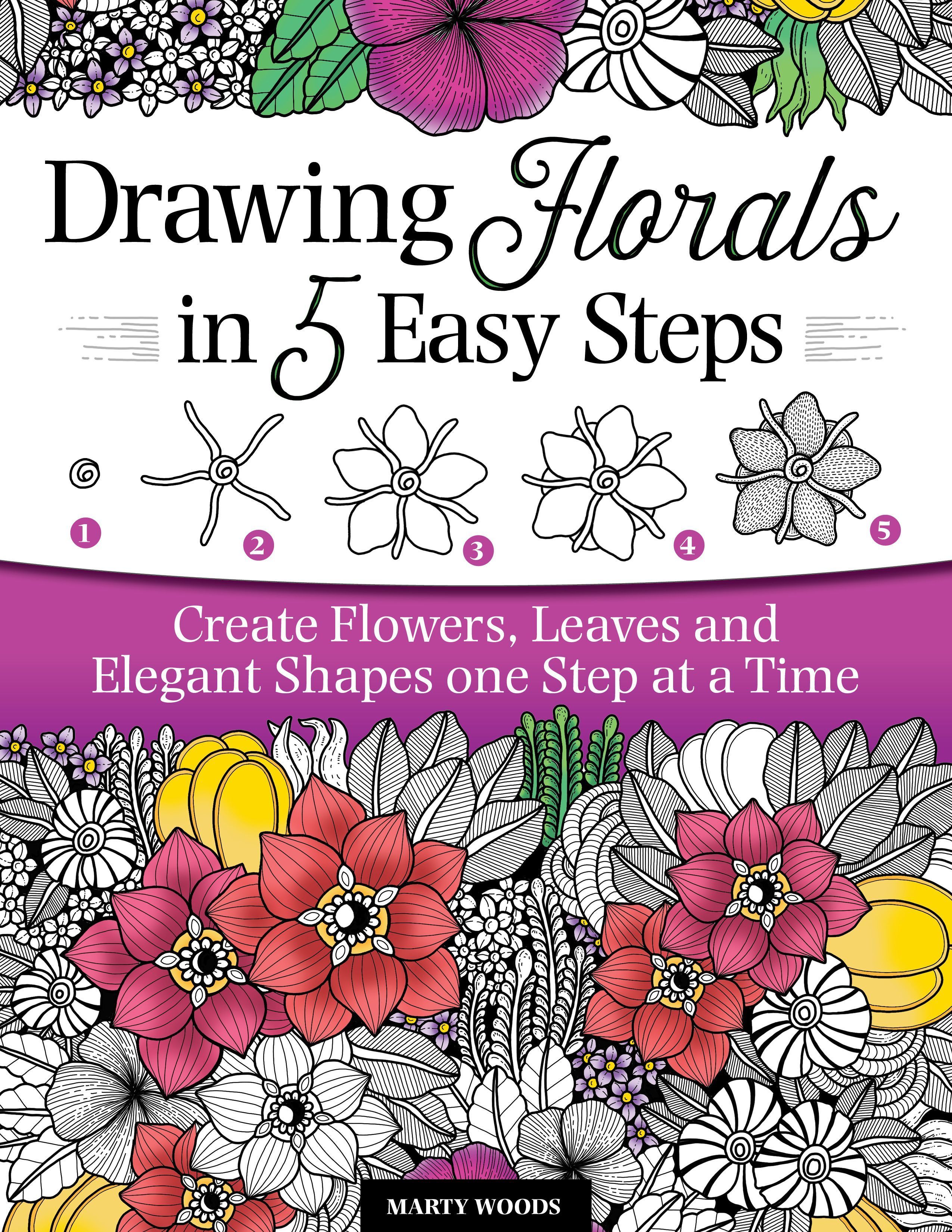 Drawing Florals in 5 Easy Steps By Marty Woods 9781497205666
