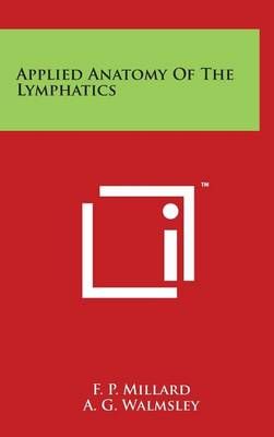 Applied Anatomy of the Lymphatics 9781497883659 (Hardback)