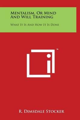 Mentalism, Or Mind And Will Training By R Dimsdale Stocker (Hardback)