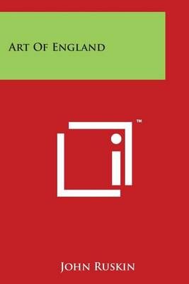Art of England By John Ruskin 9781498017961 (Paperback)