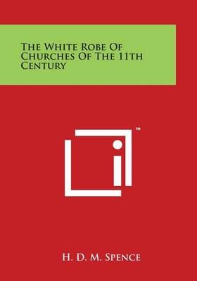 The White Robe of Churches of the 11th Century By H D M Spence
