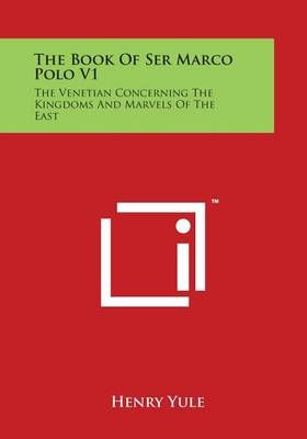 The Book Of Ser Marco Polo V1 By Henry Yule (translator) 9781498132657