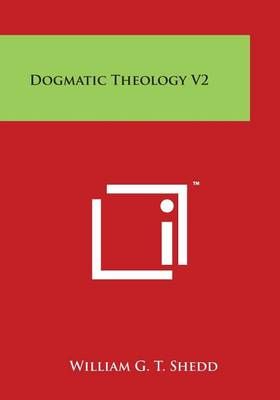 Dogmatic Theology V2 By William G T Shedd 9781498133616 (Paperback)