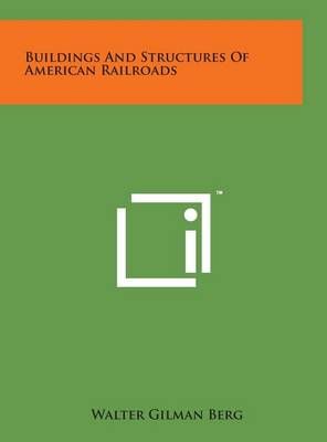 Buildings and Structures of American Railroads By Walter Gilman Berg
