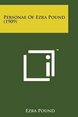 Personae of Ezra Pound (1909) By Ezra Pound 9781498176828 (Paperback)