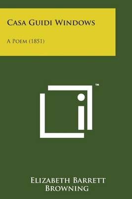 Casa Guidi Windows By Professor Elizabeth Barrett Browning (Paperback)