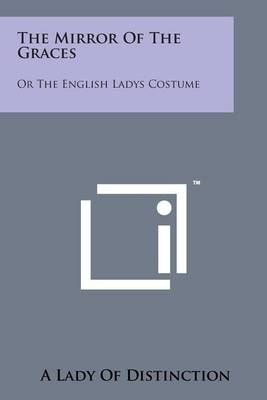 The Mirror of the Graces By Lady of Distinction 9781498190190