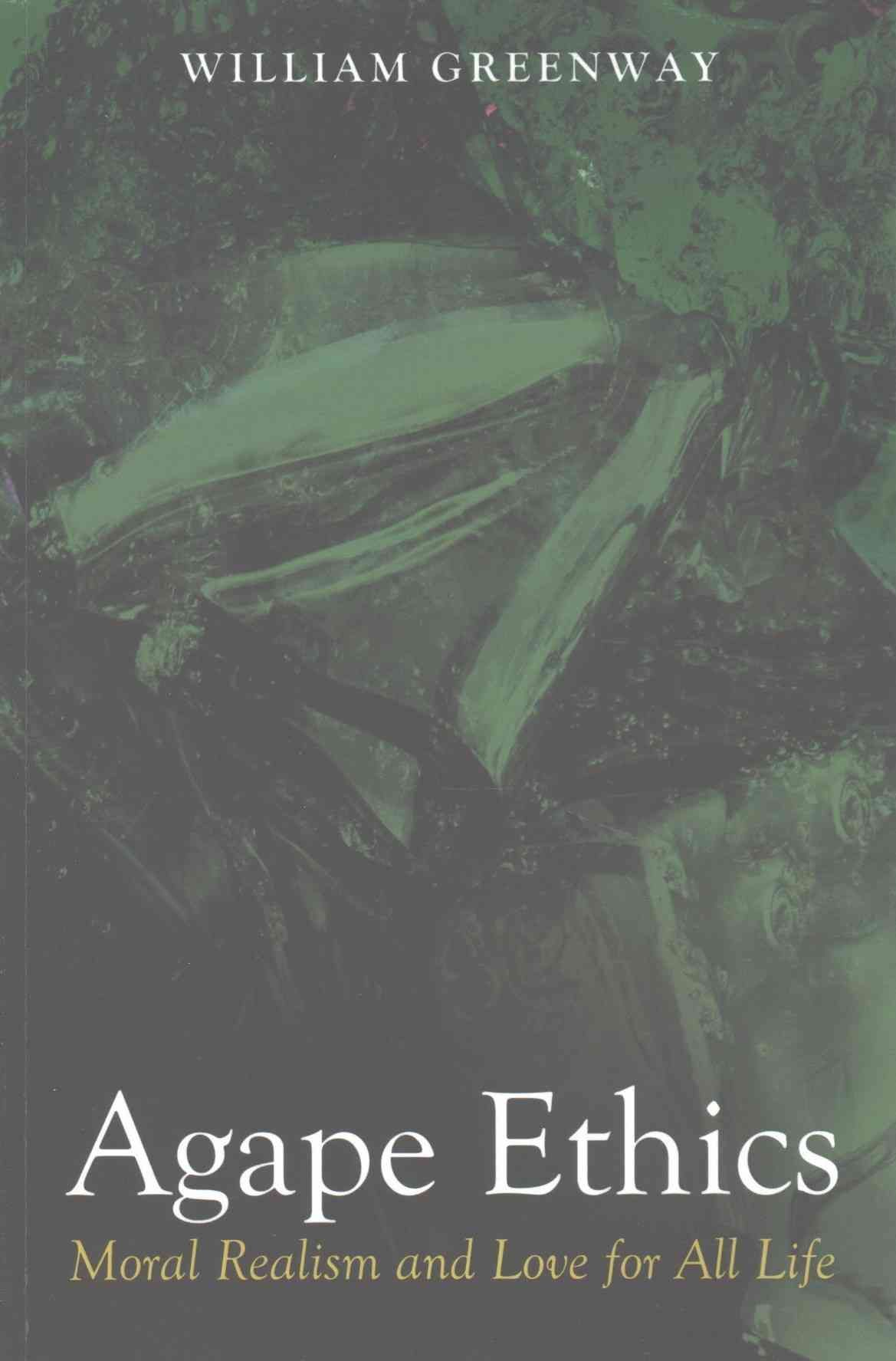 Agape Ethics By Greenway, William 9781498202381 (Paperback)