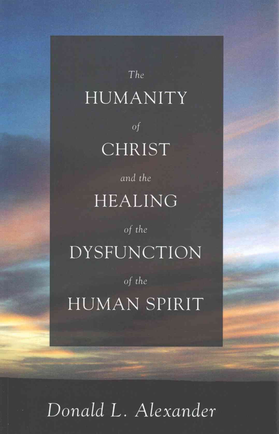 The Humanity of Christ and the Healing of the Dysfunction of the Human Spirit