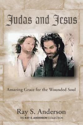 Judas and Jesus By Anderson, Ray S. 9781498210171 (Hardback)