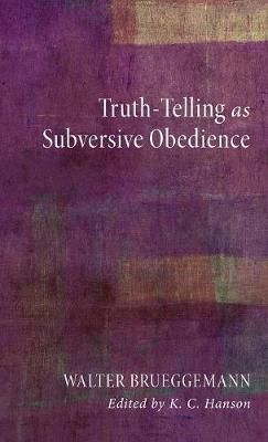 Truth-Telling as Subversive Obedience By Brueggemann, Walter