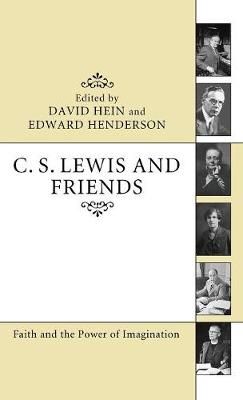 C. S. Lewis and Friends By David Hein 9781498214681 (Hardback)