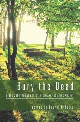 Bury the Dead By Laurel Dykstra 9781498215459 (Hardback)