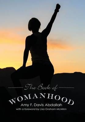 The Book of Womanhood By Davis Abdallah, Amy F. 9781498221368