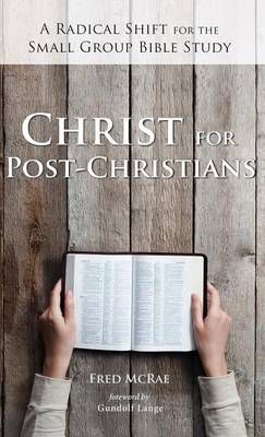 Christ for Post-Christians By McRae, Fred W. 9781498223744 (Hardback)