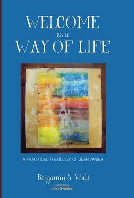 Welcome as a Way of Life By Wall, Benjamin S. 9781498225700 (Hardback)