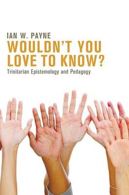 Wouldn't You Love to Know? By Payne, Ian W. 9781498227513 (Hardback)